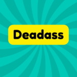 Deadass 4 Deadass