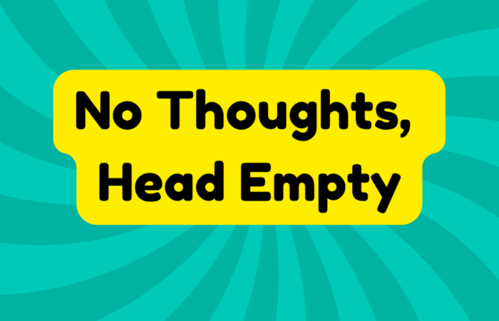 No Thoughts, Head Empty