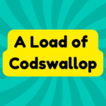 A Load of Codswallop