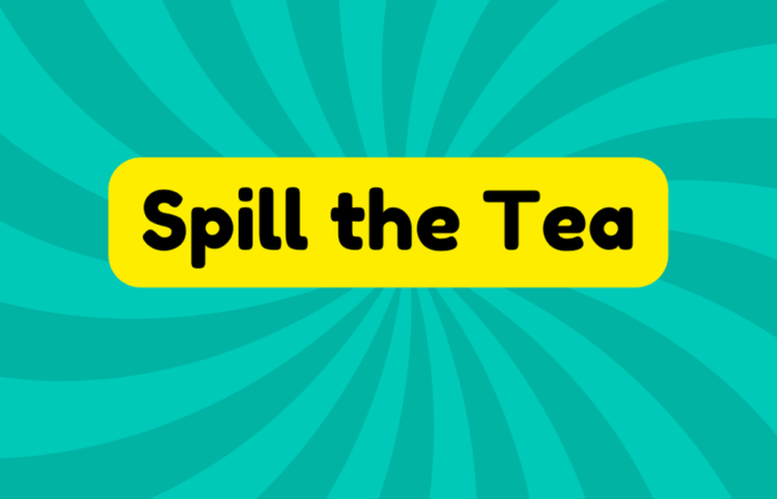 Spill the Tea
