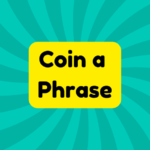 Coin a Phrase