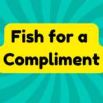 Fish for a Compliment 3 Fish for a Compliment