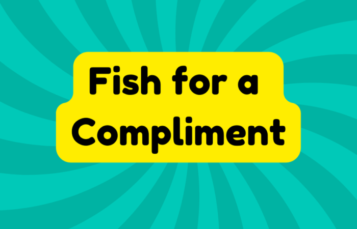 Fish for a Compliment