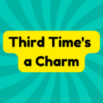 Third Time's a Charm 2 Third Time's a Charm