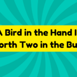 A Bird in Hand Is Worth Two in the Bush 4 A Bird in the Hand Is Worth Two in the Bush
