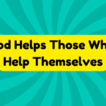 God Helps Those Who Help Themselves 3 God Helps Those Who Help Themselves