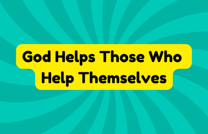 God Helps Those Who Help Themselves