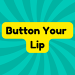Button Your Lip 3 Button Your Lip