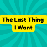 The Last Thing I Want 2 The Last Thing I Want