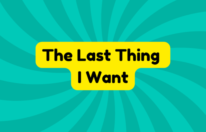 The Last Thing I Want
