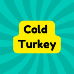 Cold Turkey