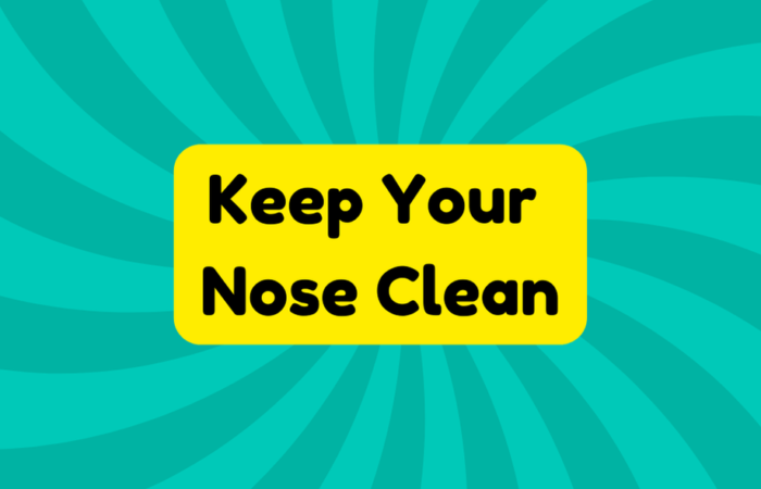 Keep Your Nose Clean