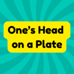 One’s Head on a Plate 4 one's head on a plate