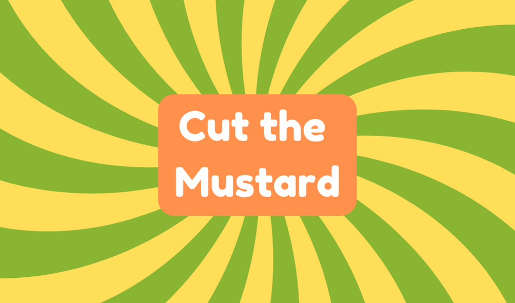 Cut the Mustard