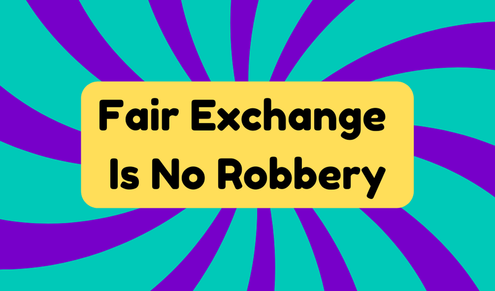 Fair Exchange Is No Robbery