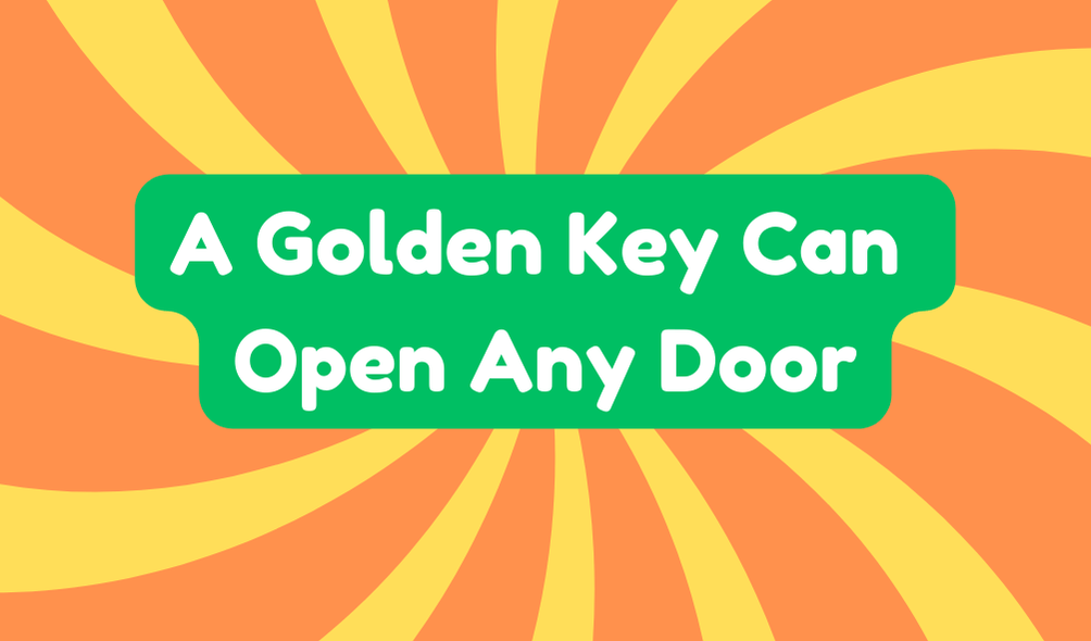 A Golden Key Can Open Any Door