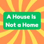 The phrase "A house is not a home" highlights that a mere structure lacks the emotional connections that define true belonging.