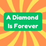 A Diamond Is Forever