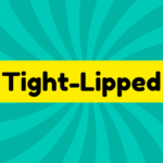 Tight-Lipped 2 Tight-Lipped