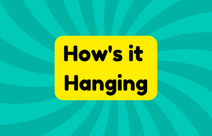 How's it Hanging
