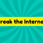 Break the Internet 4 break the Internet