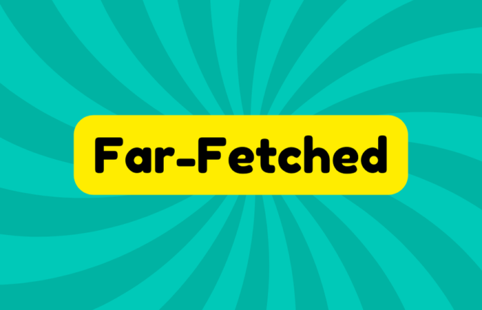 Far-Fetched