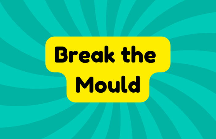 Break the Mould